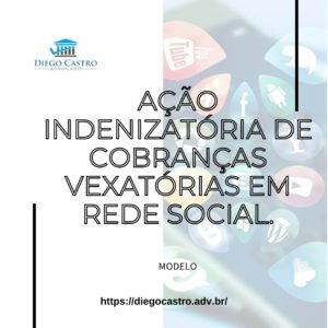 Modelo de ação indenizatória de cobranças vexatórias em rede social.
